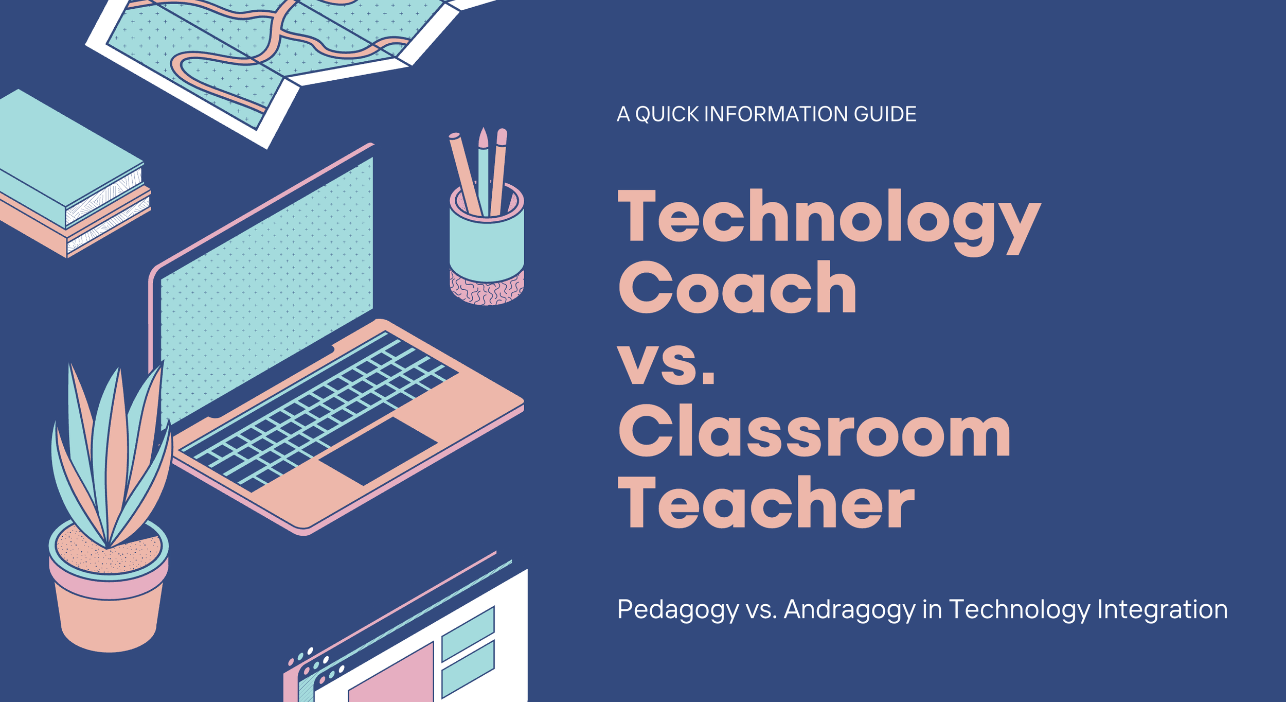 Technology Coach vs. Classroom Teacher Quick Guide