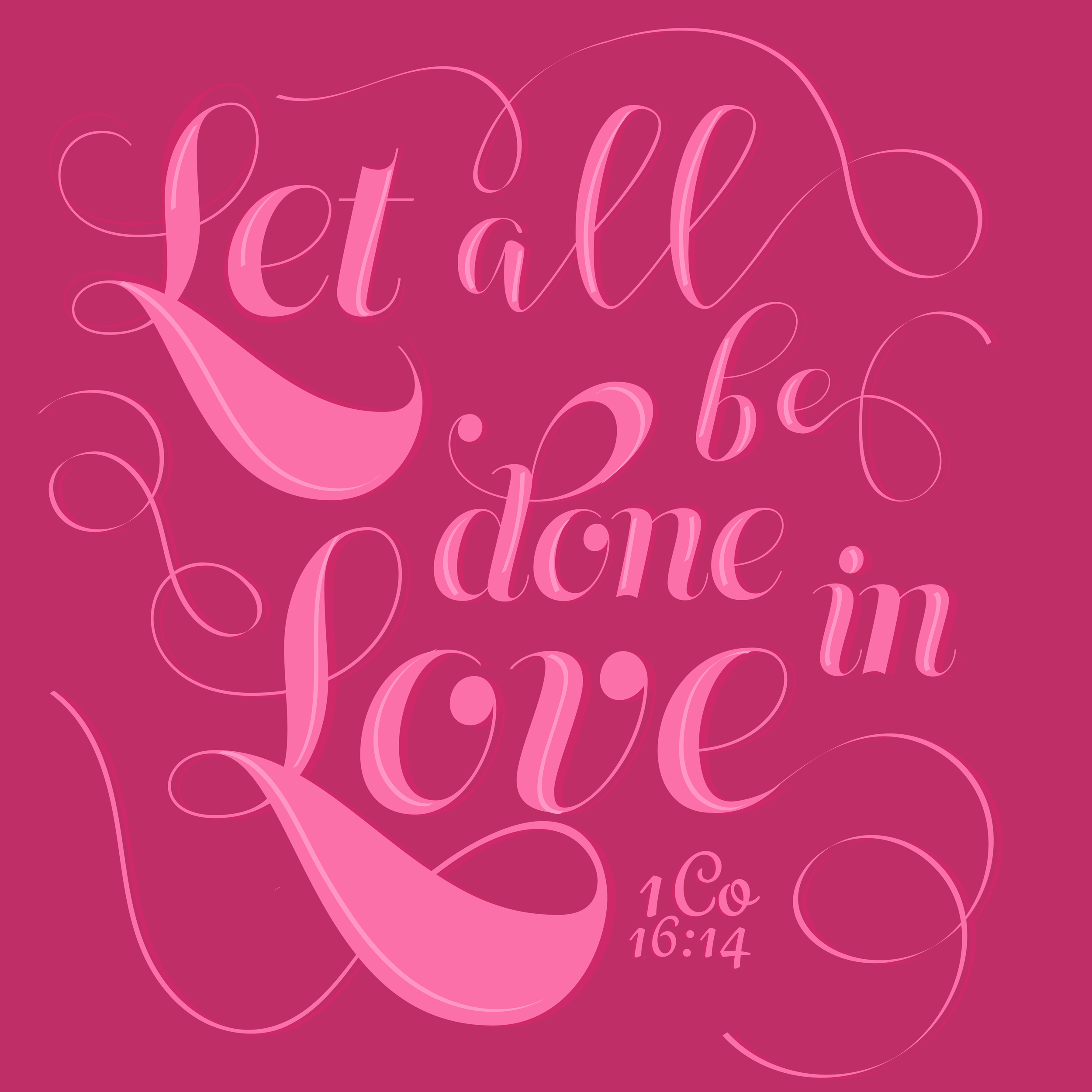 Pink background with cursive text reading, "Let all be done in Love," referencing 1 Corinthians 16:14, with decorative pink swirls and abstract shapes.