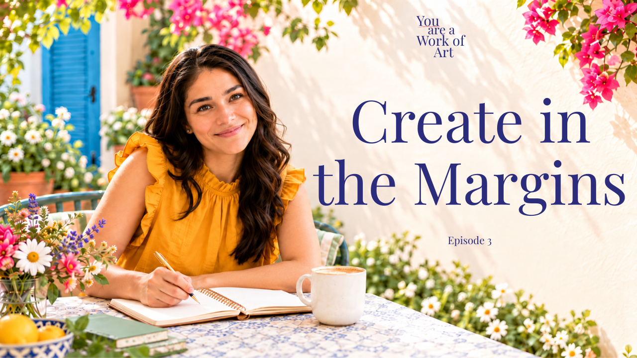 You Are A Work of Art Podcast Season 1 Episode Cover for Create in the Margins