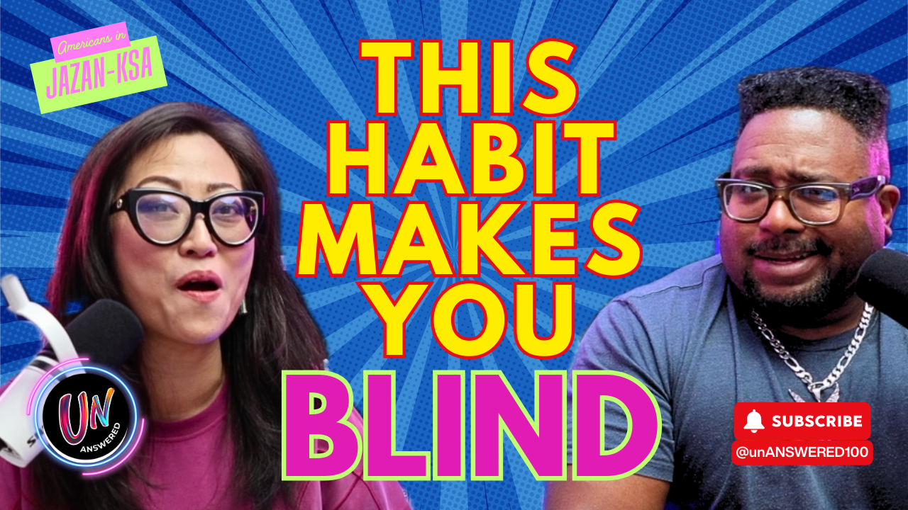 Thumbnail image for a podcast episode titled 'This Habit Makes You Blind' featuring a woman with glasses speaking into a microphone on the left and a man with glasses on the right. The background is blue with a comic book style burst design, and there is a logo in the bottom left corner that reads 'UN Answered' with a pink and black design. A red subscribe button with a bell icon and the handle '@unANSWERED100' is in the bottom right corner. A neon label in the top left corner reads 'Americans in JAZAN-KSA'.