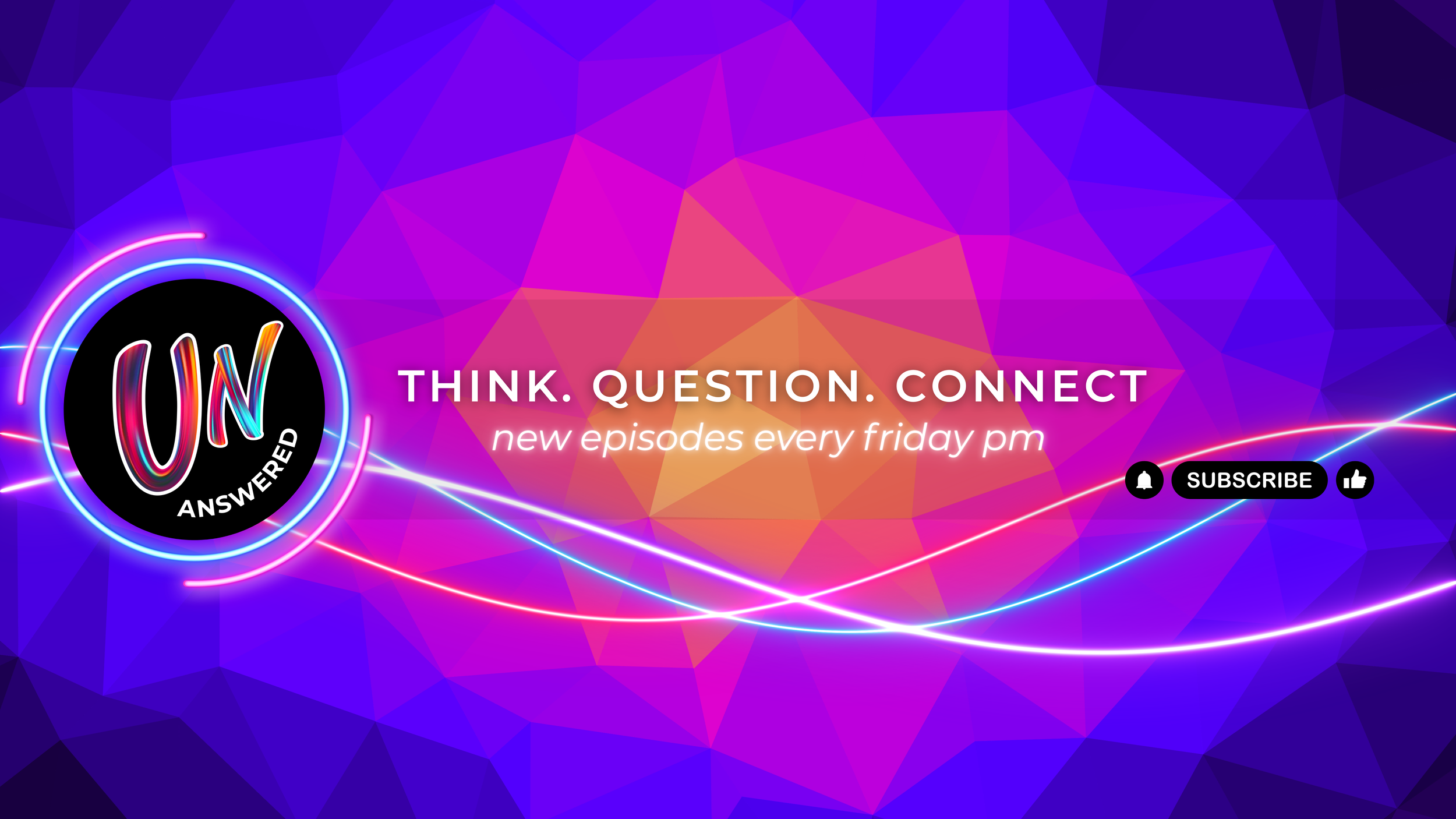 Promotional banner for a show called UN ANSWERED with the tagline 'THINK. QUESTION. CONNECT'. It mentions new episodes every Friday at 8 pm. The background features a colorful, abstract, geometric pattern with neon lines and the show logo with the words 'UN ANSWERED' in stylized text.