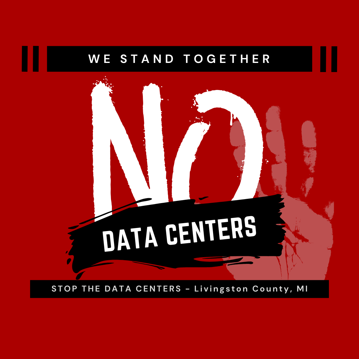 Protest poster in red with black and white text reading 'We Stand Together No Data Centers', with a white handprint and a black banner that says 'Data Centers'. Subtitle states 'Stop the Data Centers - Livingston County, MI'.