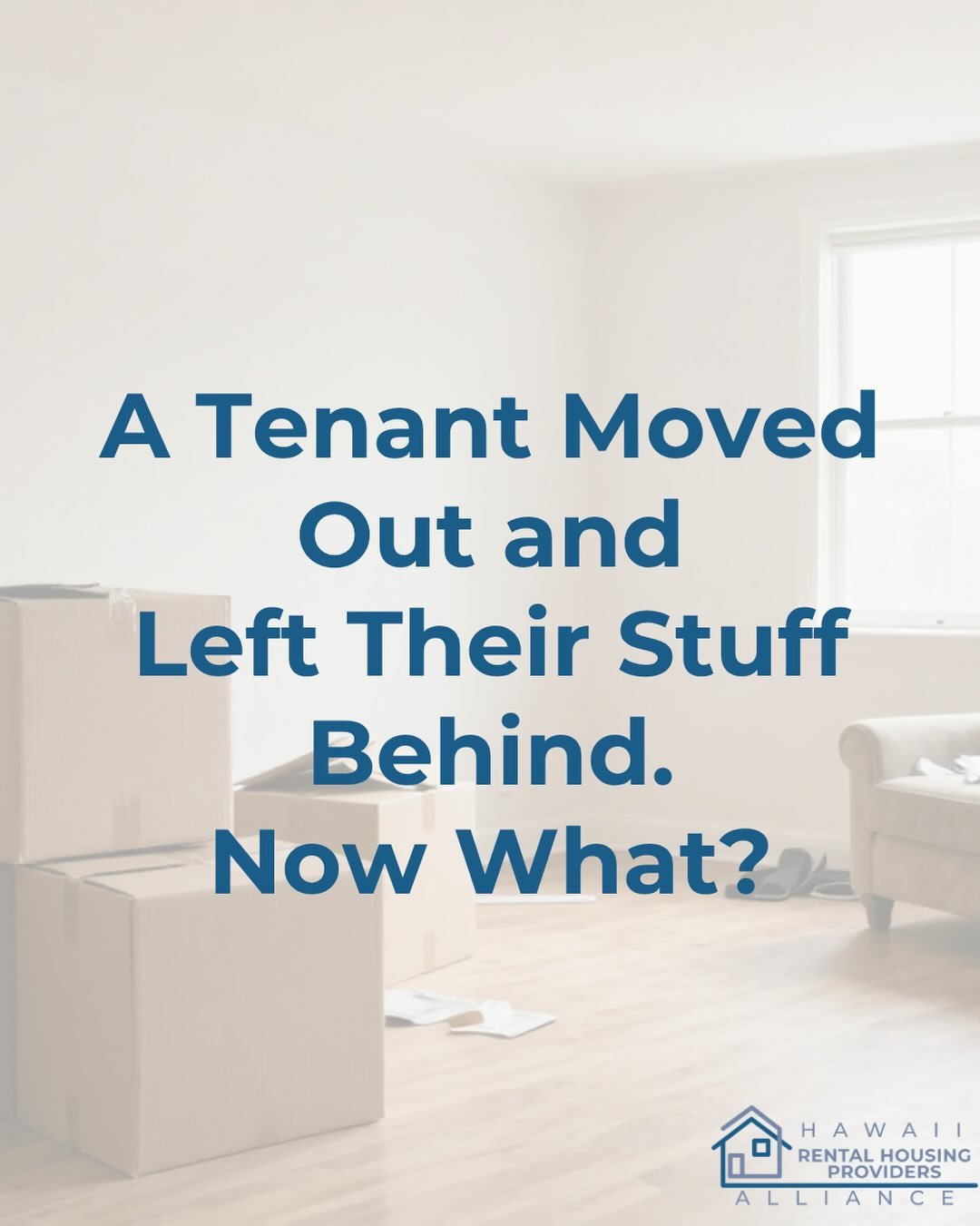 A Tenant Moved Out and Left Their Stuff Behind. Now What?
Before you toss those boxes, furniture, or personal belongings into the dumpster, Hawaii law has something to say about it.
 ➡️ Swipe to learn about HRS &sect; 521-56 and how to handle abandon