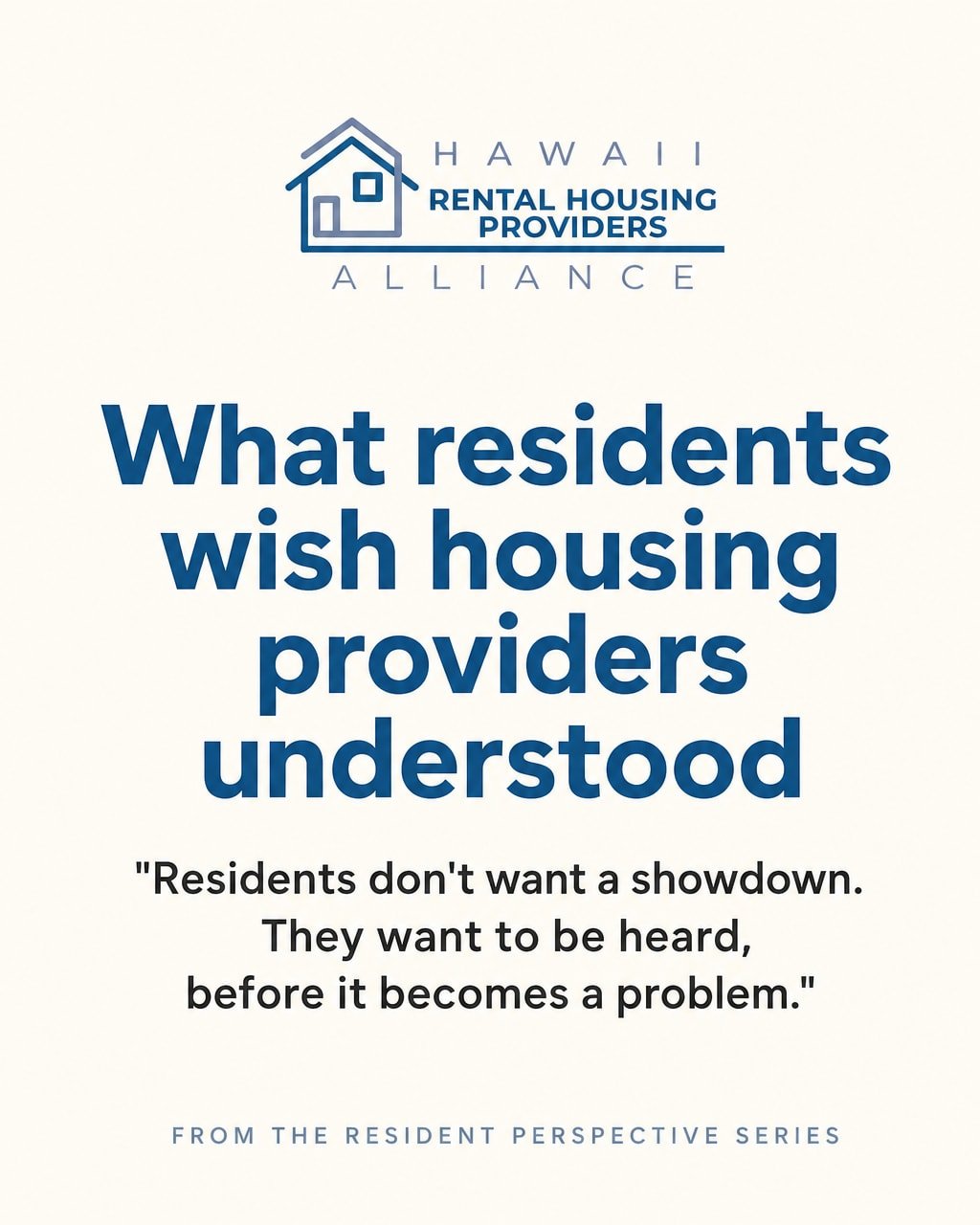 This one comes straight from our Resident Perspective Series.

Residents don't want a showdown with their housing provider. They want to be heard - and kept in the loop before a small thing becomes a big problem.

Lead with communication, and you're 