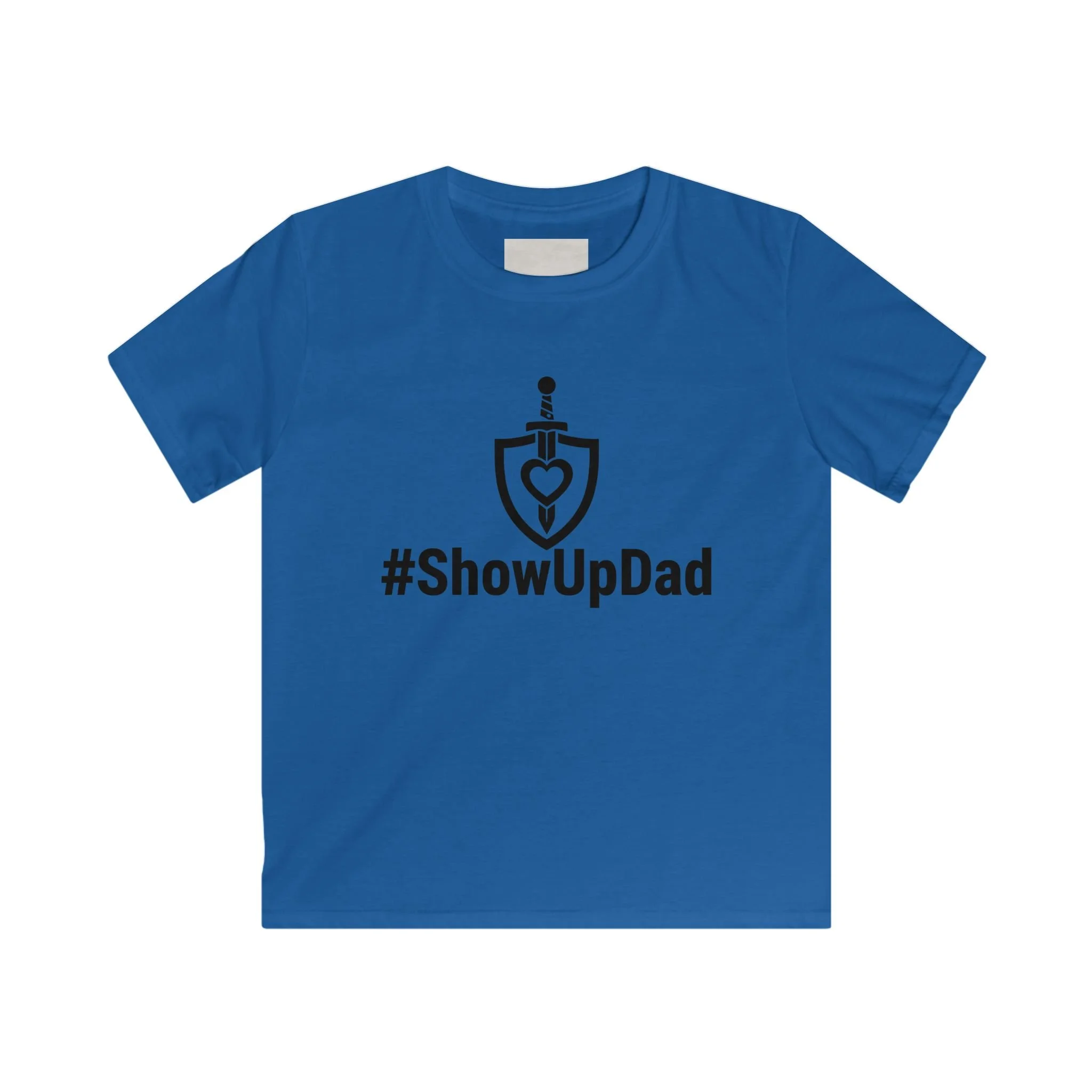 Kids Tee - #ShowUpDad Front, “...I Need YOU too” Back — Father’s Day Gift for Kids to Support Dad