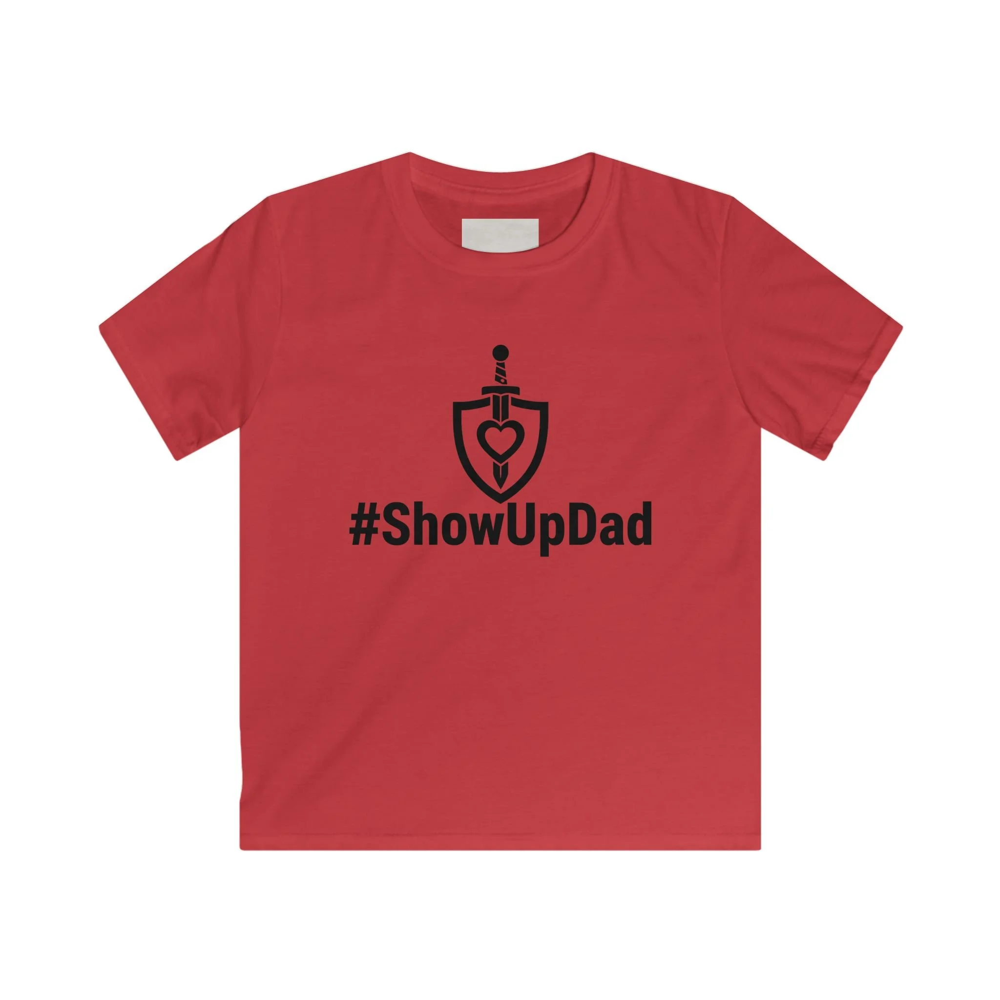 Kids Tee - #ShowUpDad Front, “...I Need YOU too” Back — Father’s Day Gift for Kids to Support Dad