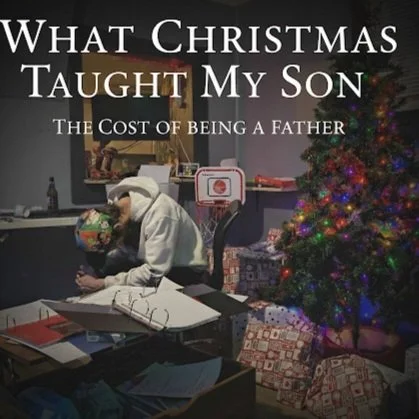 What Christmas Taught My Son- The Cost of Being a Father