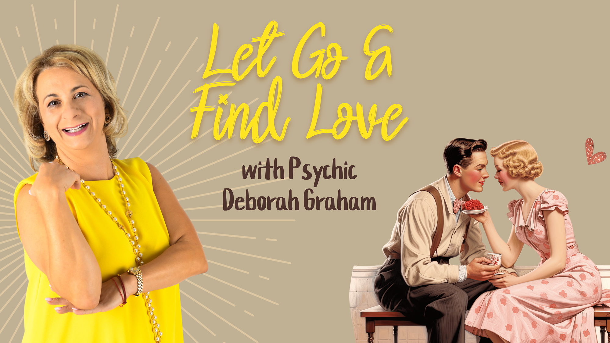 Let Go &amp; Find Love with Psychic Deborah Graham