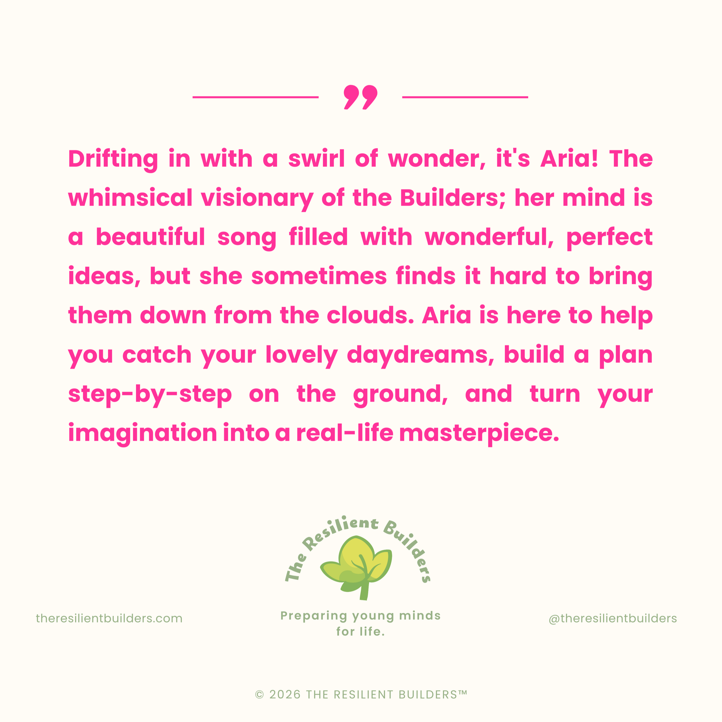 Inspirational quote about Aria from The Resilient Builders, with their logo and website link, encouraging young minds to build dreams step by step.