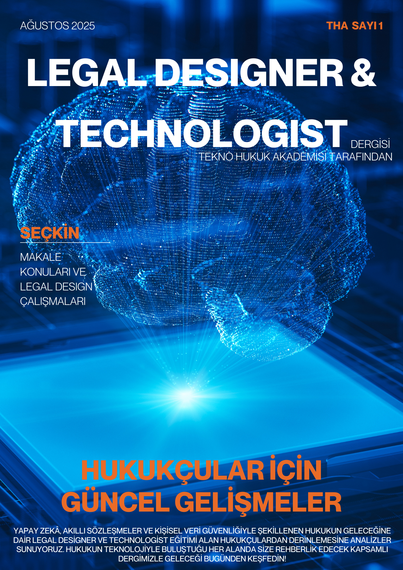 Açık mavi arka planda dijital dünya ve teknolojili grafiklerle tasarlanmış, üstünde büyük puntolarla yazılmış 'Legal Designer & Technologist Dergisi' başlığı ve altındaki detaylar. Dergi, hukuk teknolojisi ve güncel gelişmeleri konu alıyor, 2025 Ağustos sayısı, THA Say 1, içerik ise hukuki tasarım ve teknoloji alanındaki analizleri içeriyor.