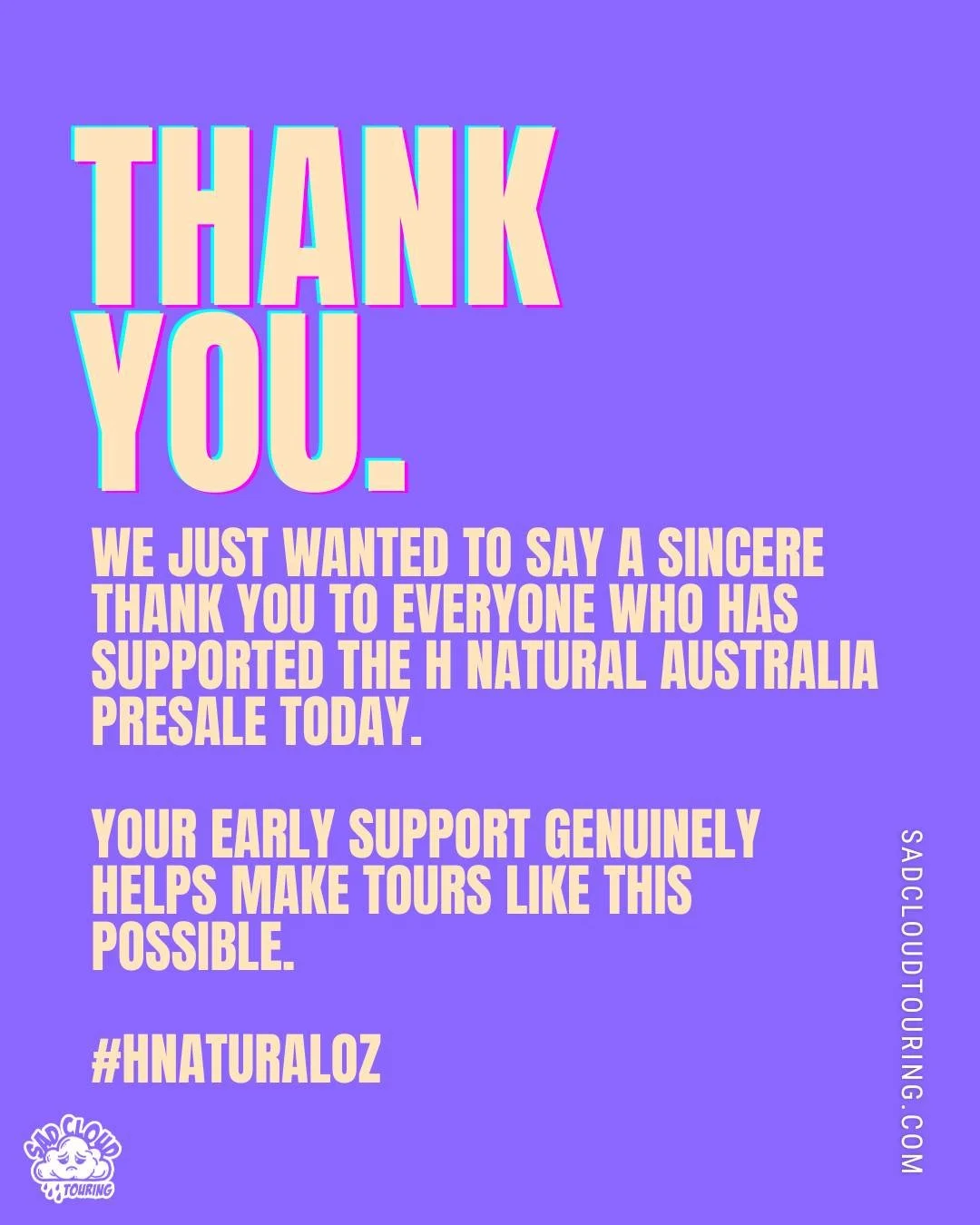 ❤️ Thank you.

We just wanted to say a sincere thank you to everyone who has supported the H Natural Australia presale today.

Your early support genuinely helps make tours like this possible.