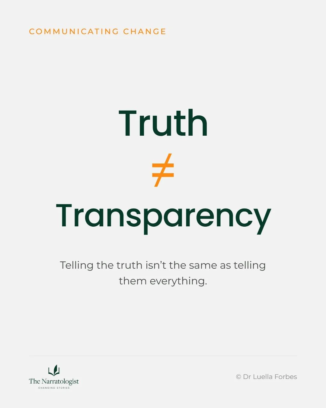 I've gone off the idea of leaders being transparent.

I don't want that to sound misleading &ndash; because I still think it's important for leaders to be clear and honest about what's happening for their teams.  But I think sometimes people talk abo
