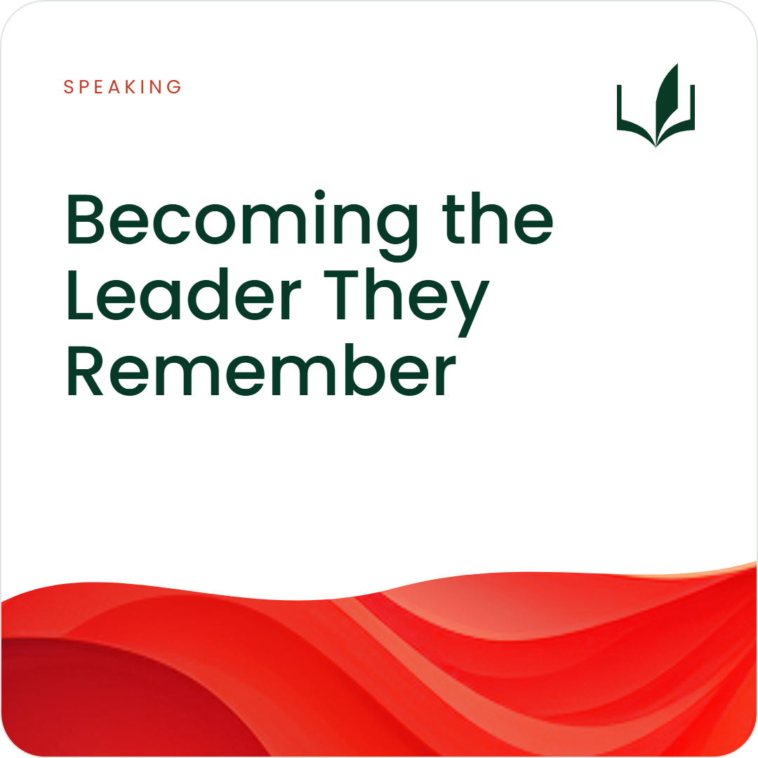 Becoming the Leader They Remember