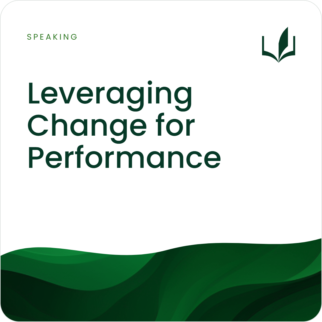 Leveraging Change for Performance