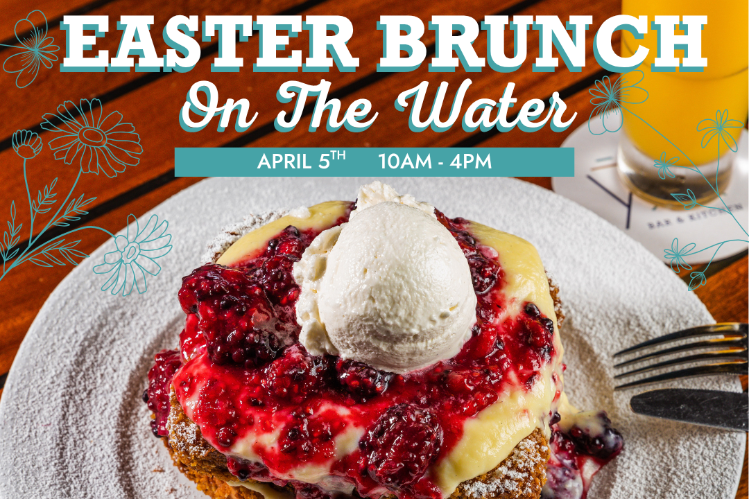 A plate of French toast topped with berries and cream with text promoting Easter Brunch on the Water on April 5th from 10 AM to 4 PM.