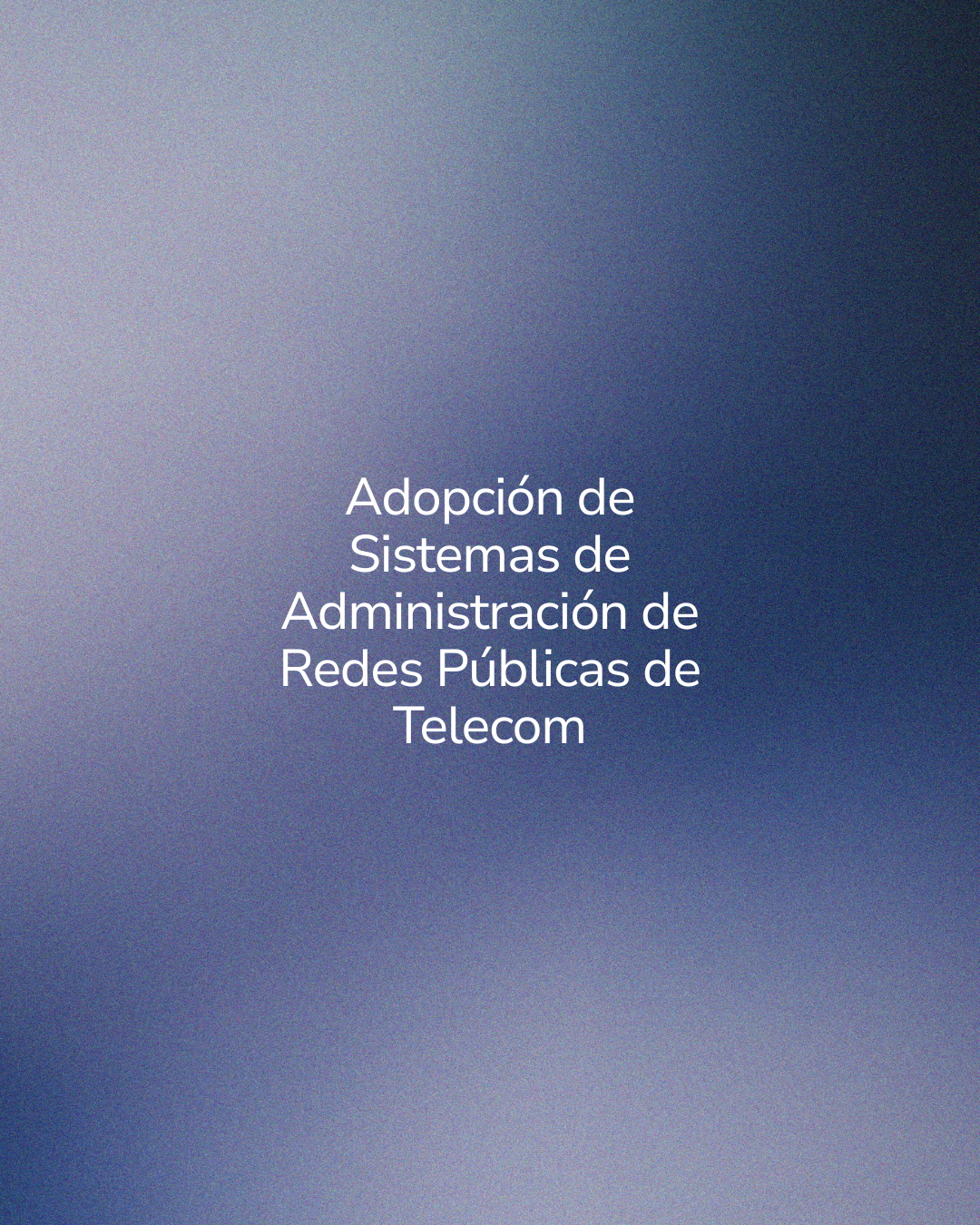 Slide with the title in Spanish: 'Adopción de Sistemas de Administración de Redes Públicas de Telecom' on a blue gradient background.