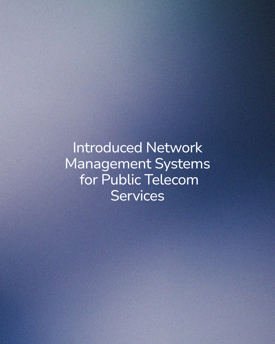 Title slide of a presentation stating 'Introduced Network Management Systems for Public Telecom Services' on a gradient blue background.