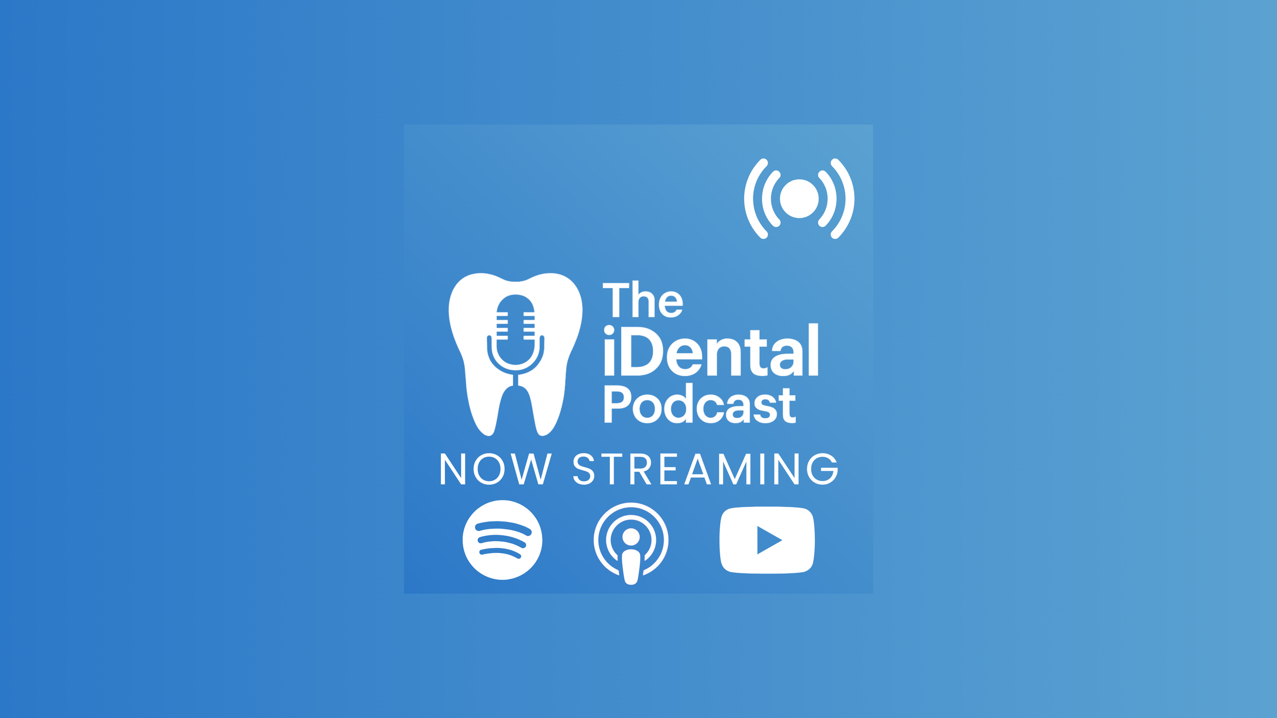 Introducing the iDental Podcast: Dentistry, Demystified