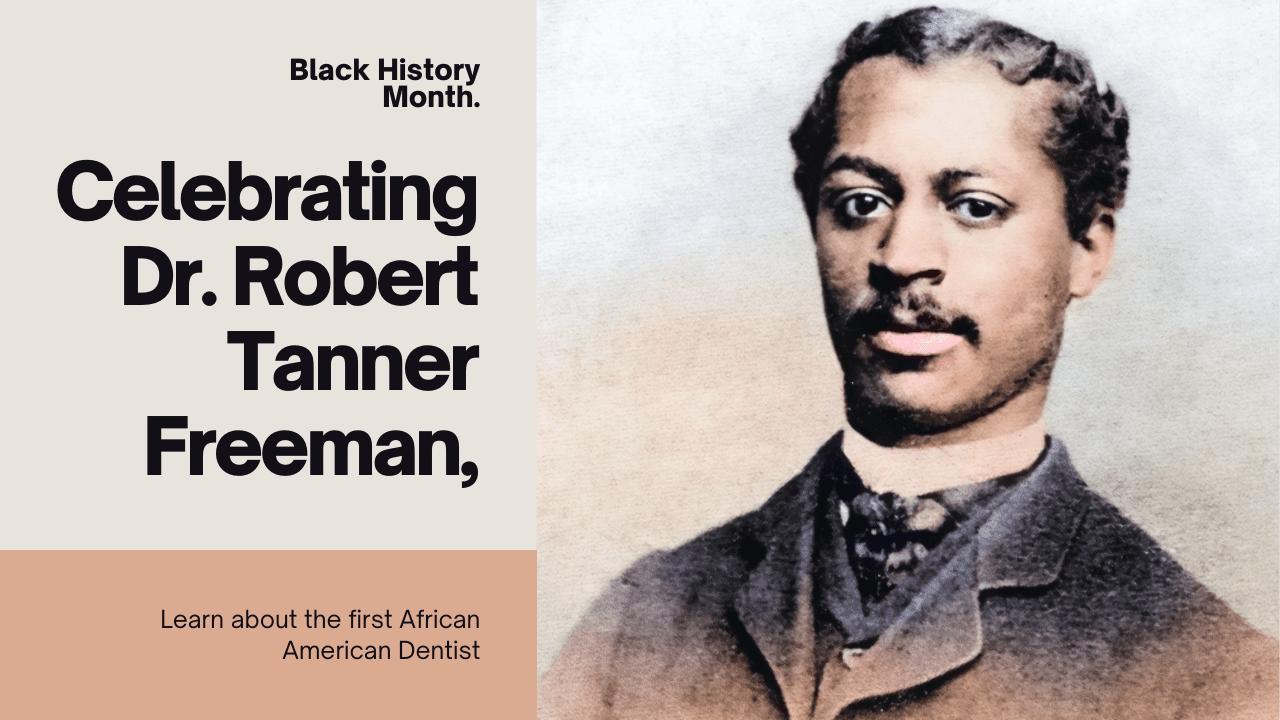Celebrating Black History Month: The Legacy of Dr. Robert Tanner Freeman, a Pioneer in Dentistry
