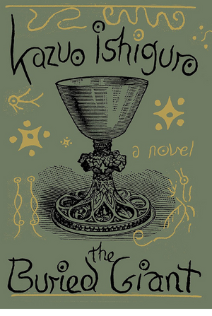 The Buried Giant by Kazuo Ishiguro historical legend