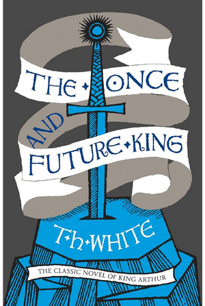 The Once and Future King by T. H. White historical legend