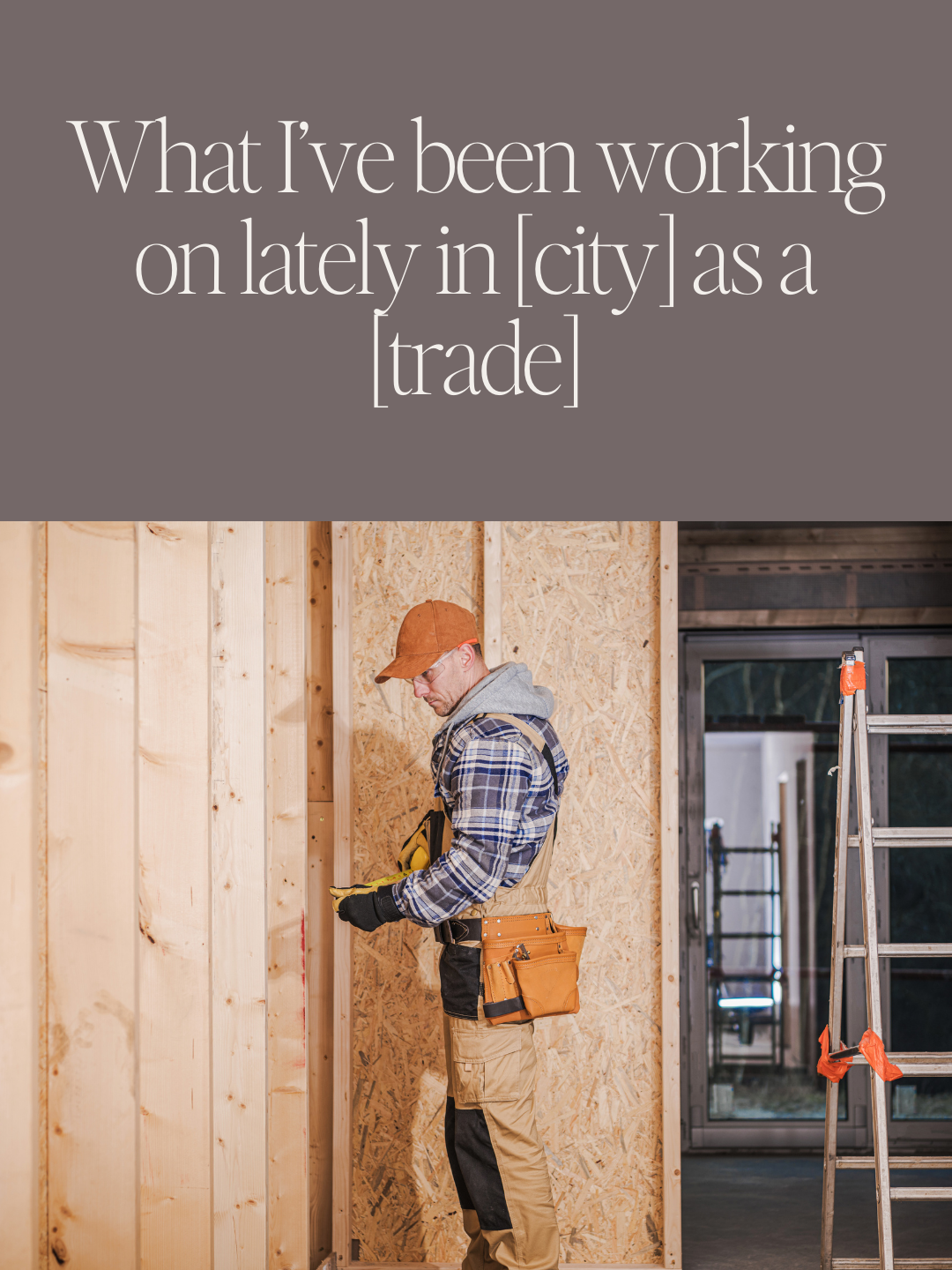 What I’ve been working on lately in [city] as a [trade]