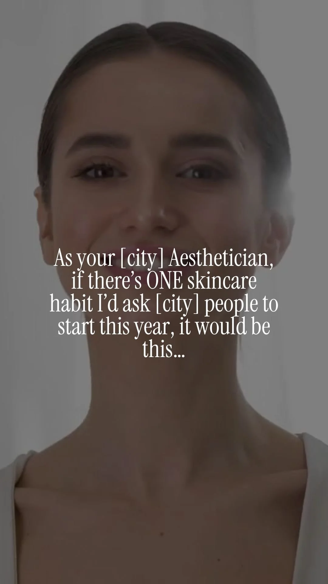 As your [city] Aesthetician, if there’s ONE skincare habit I’d ask [city] people to start this year, it would be this…