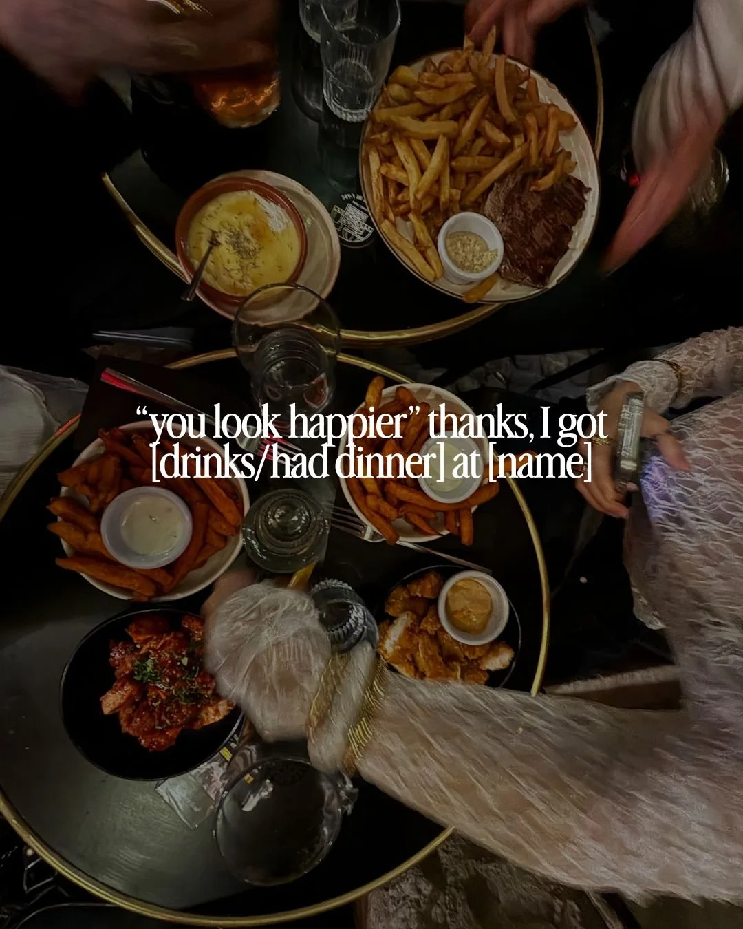 “you look happier” thanks, I got [dish/coffee] at [name]