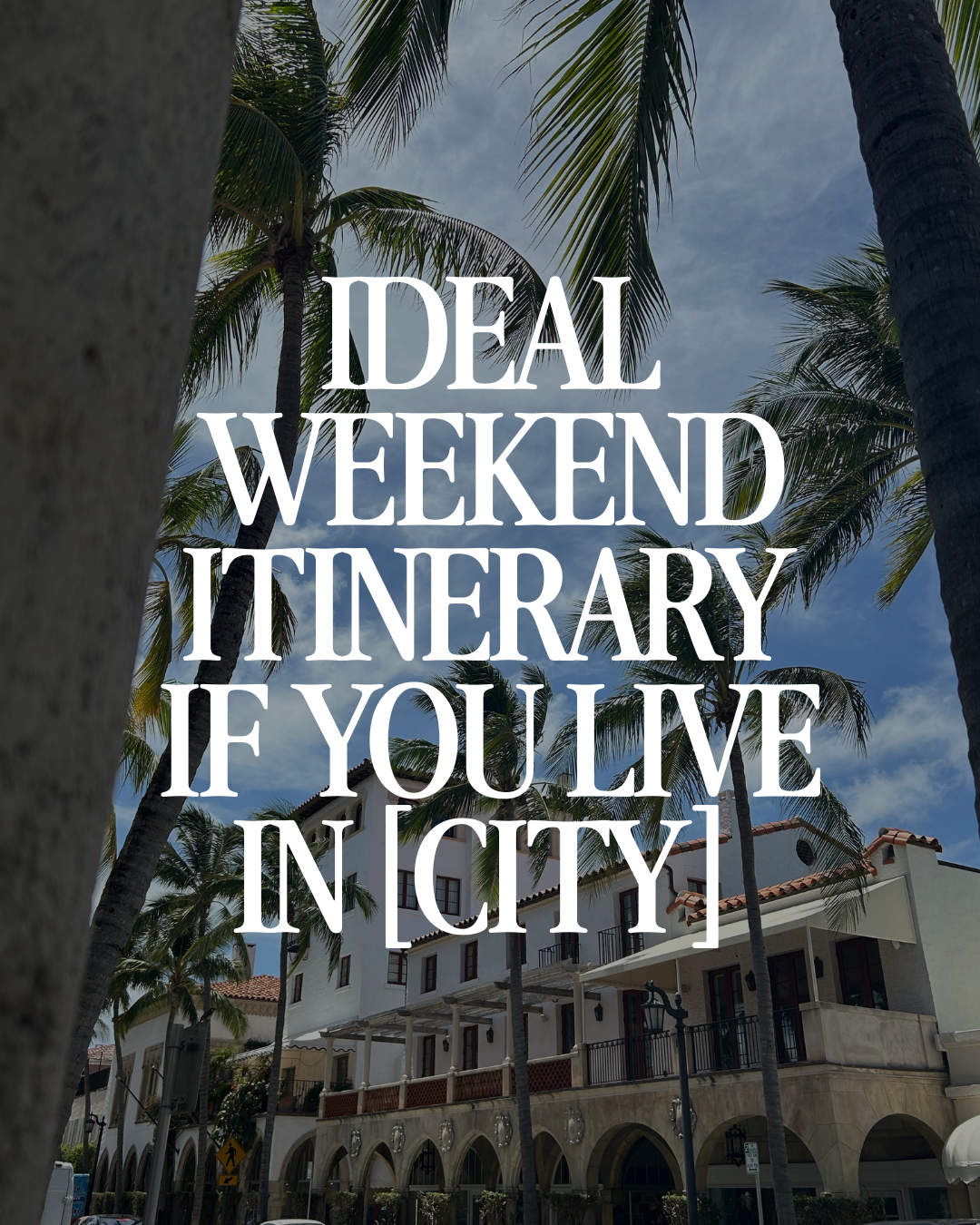 Ideal weekend itinerary if you live in [city] 