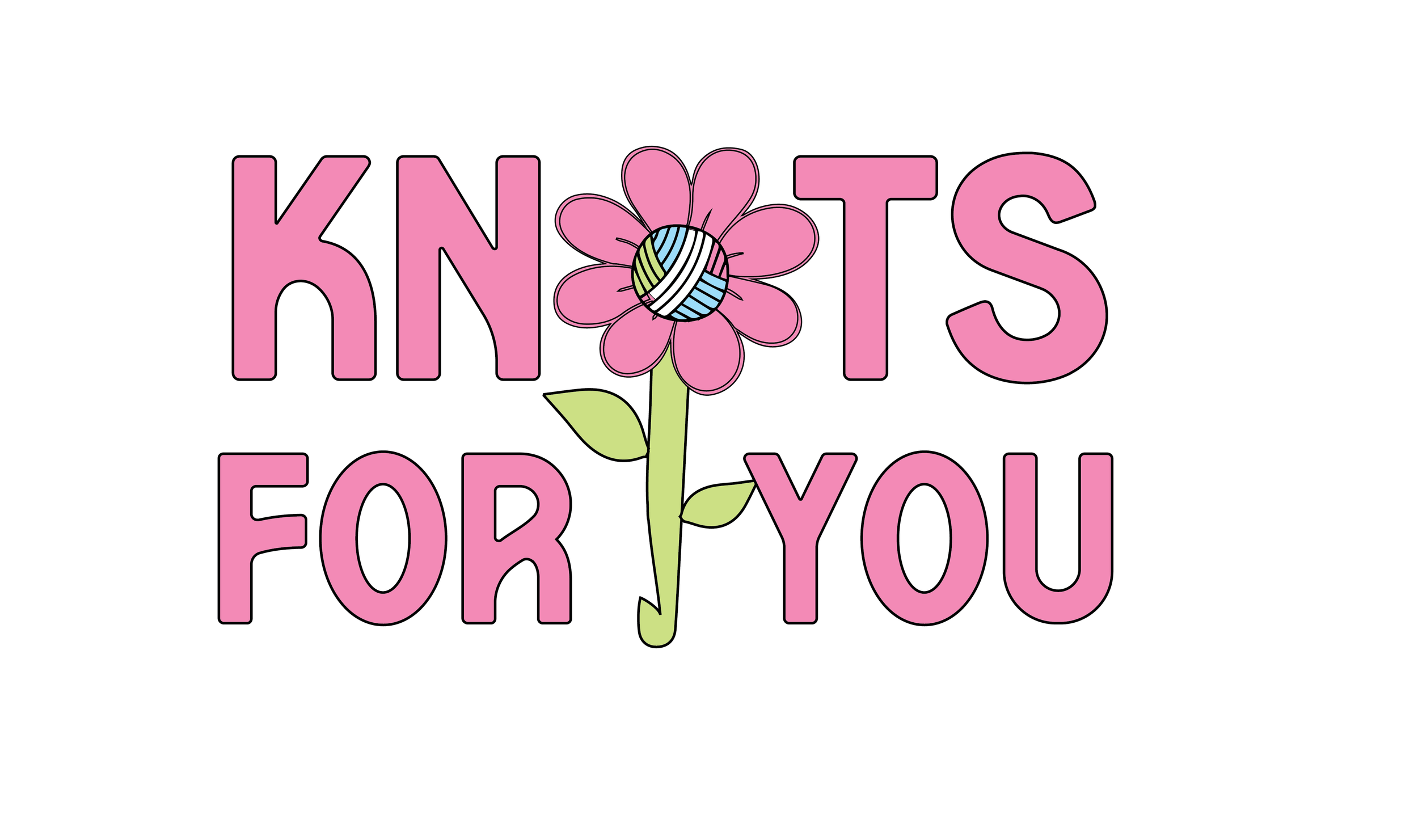 Colorful illustration with the words 'Knots for You' in pink capital letters, a pink flower with a yarn ball as the center, and green leaves.