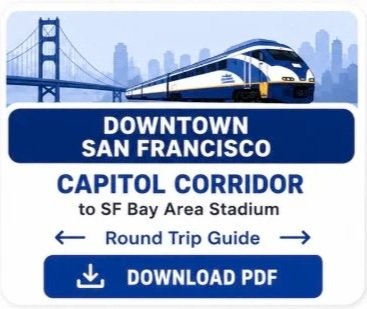 A sign featuring a train and the San Francisco skyline, with text indicating directions for the Capitol Corridor train to SF Bay Area Stadium and a button to download a PDF guide.