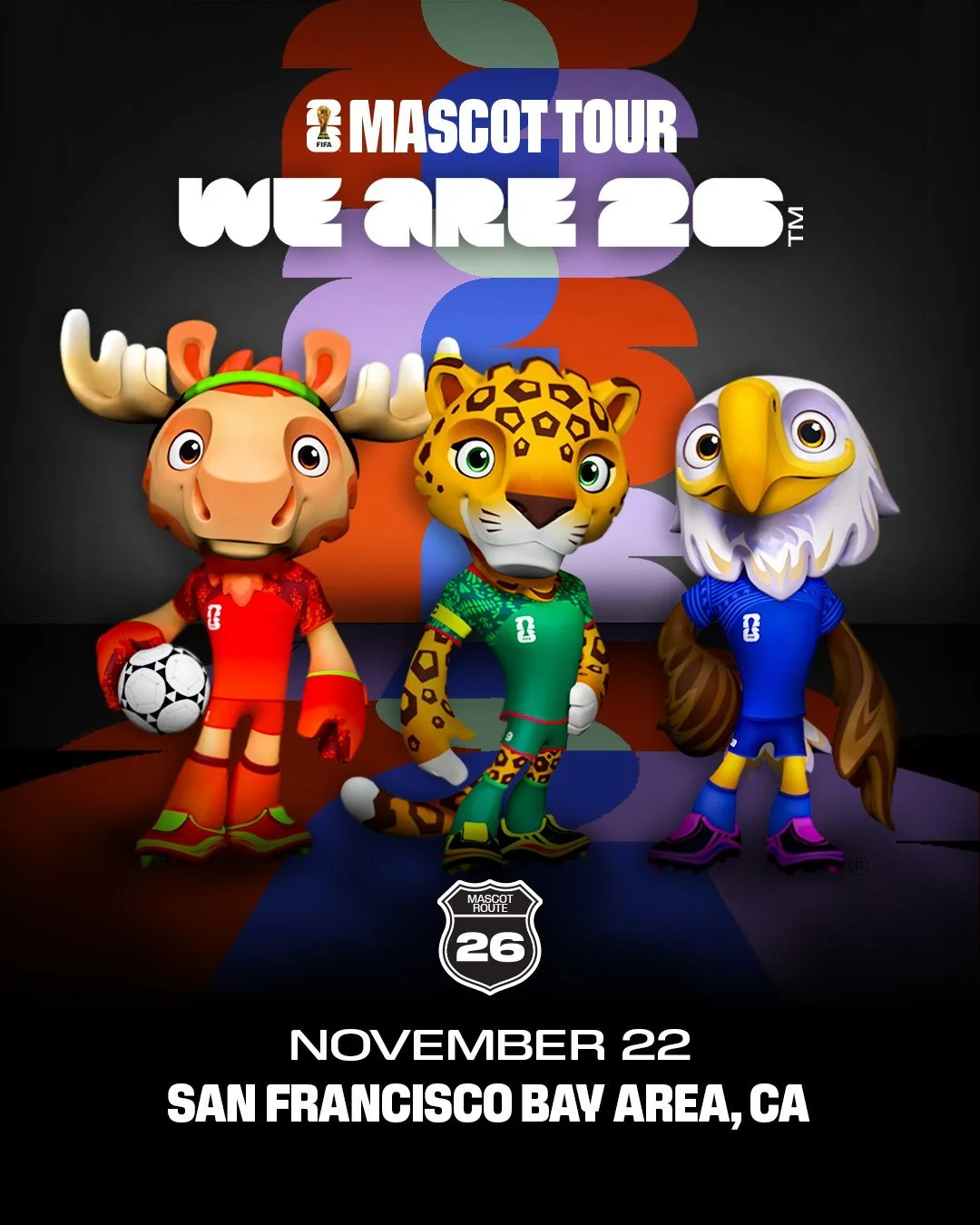 Mascot characters for FIFA World Cup 2026, including a moose, a jaguar, and a condor, standing in front of a black background with event details: "Mascot Tour, We Are 26, November 22, San Francisco Bay Area, CA, Route 26."