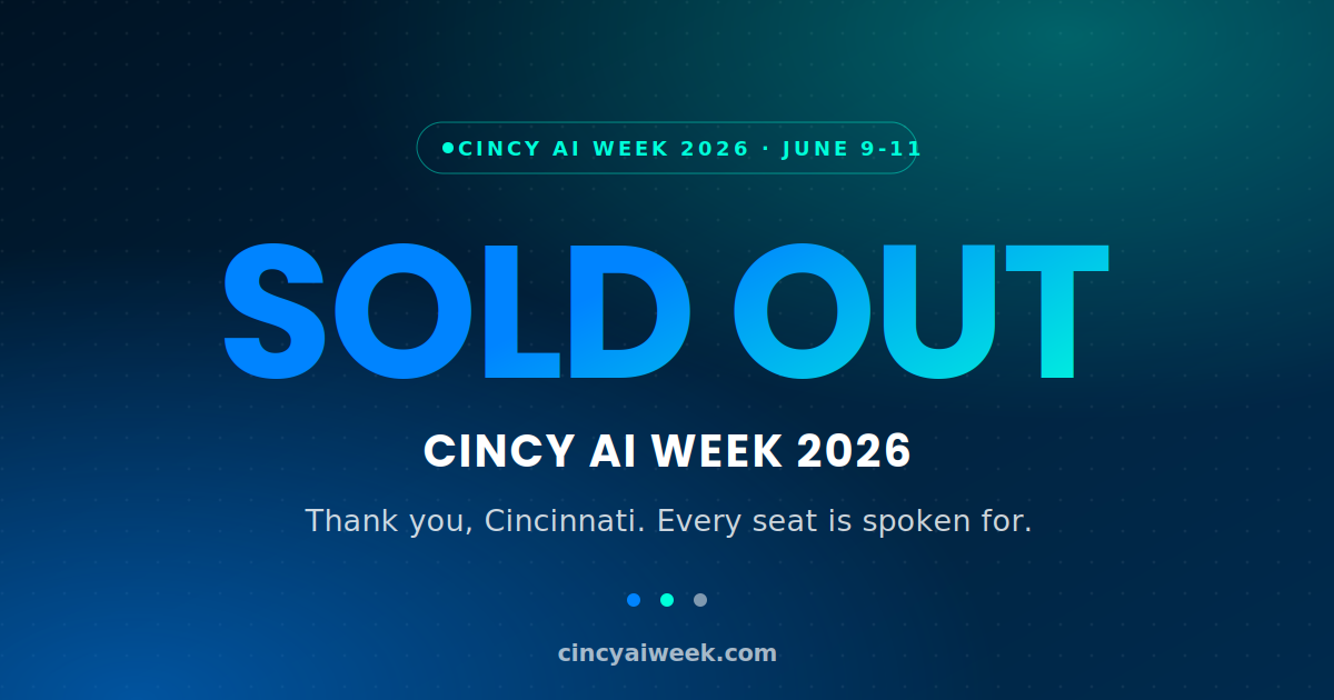 Cincy AI Week 2026 is Sold Out!