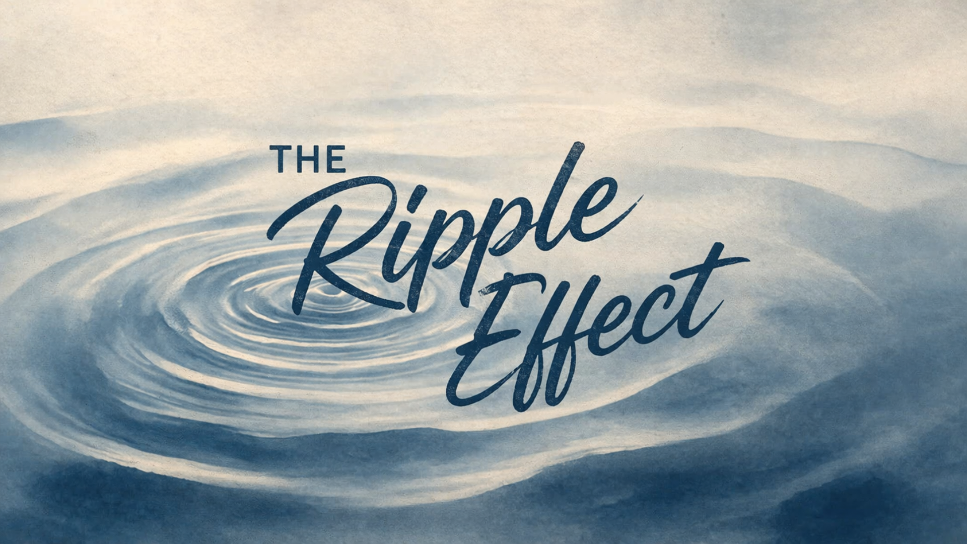 The Ripple Effect 8/2/2026
