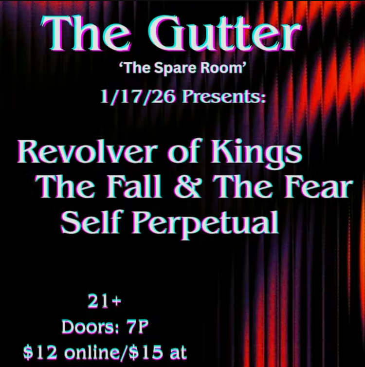LIVE SHOW! Self Perpetual, The Fall and the Fear, Revolver of Kings