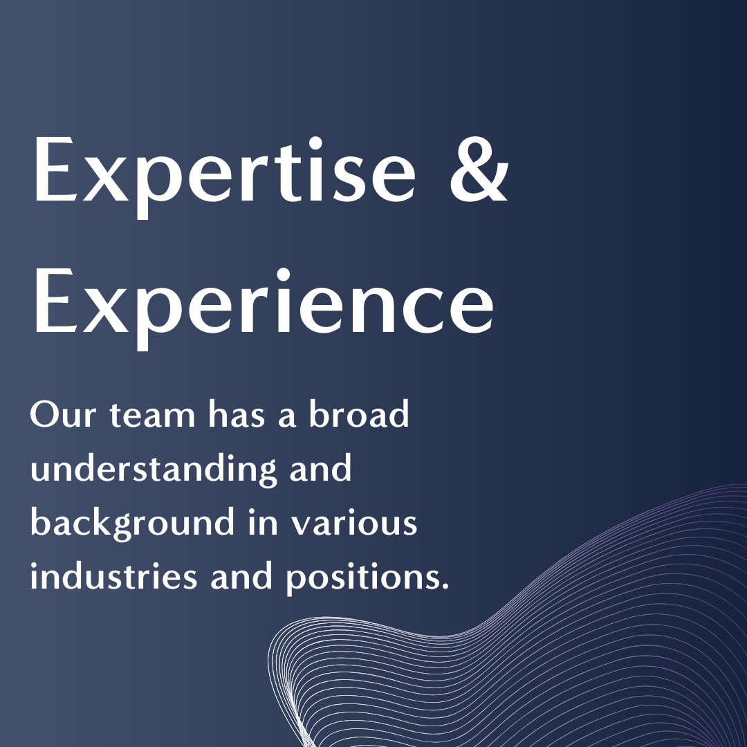 A digital graphic with a dark blue background and white text that reads 'Expertise & Experience' and 'Our team has a broad understanding and background in various industries and positions.' There is a subtle wave pattern in the bottom right corner.