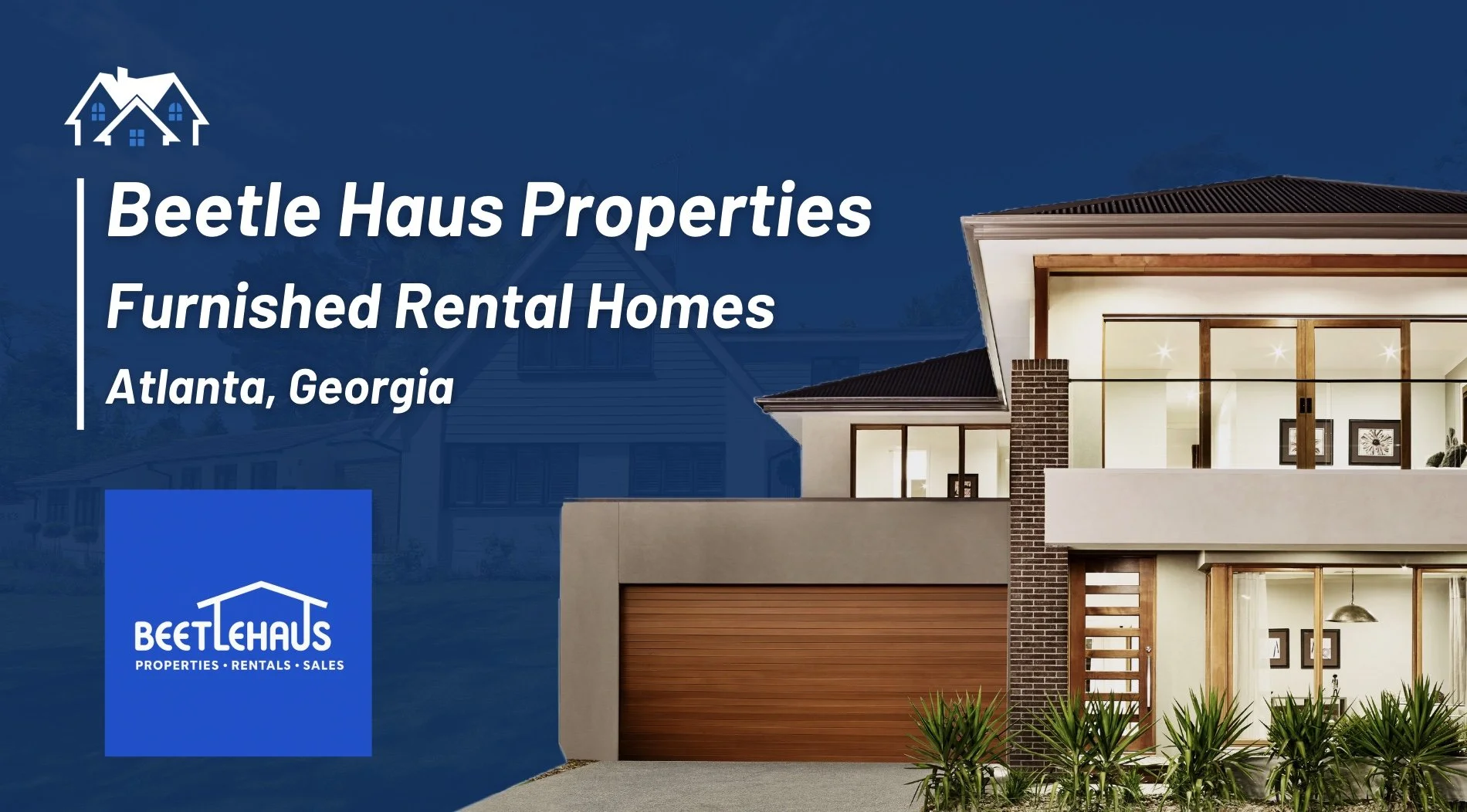 A modern two-story house with large glass windows, a brown garage door, and plants in front, with a dark roof, during twilight. Text overlay promoting Beetle Haus Properties, furnished rental homes in Atlanta, Georgia.