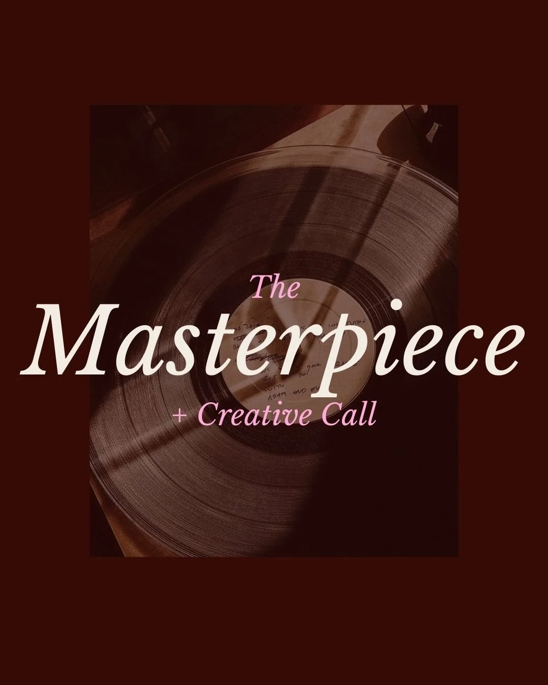 The Masterpiece + Private Creative Call