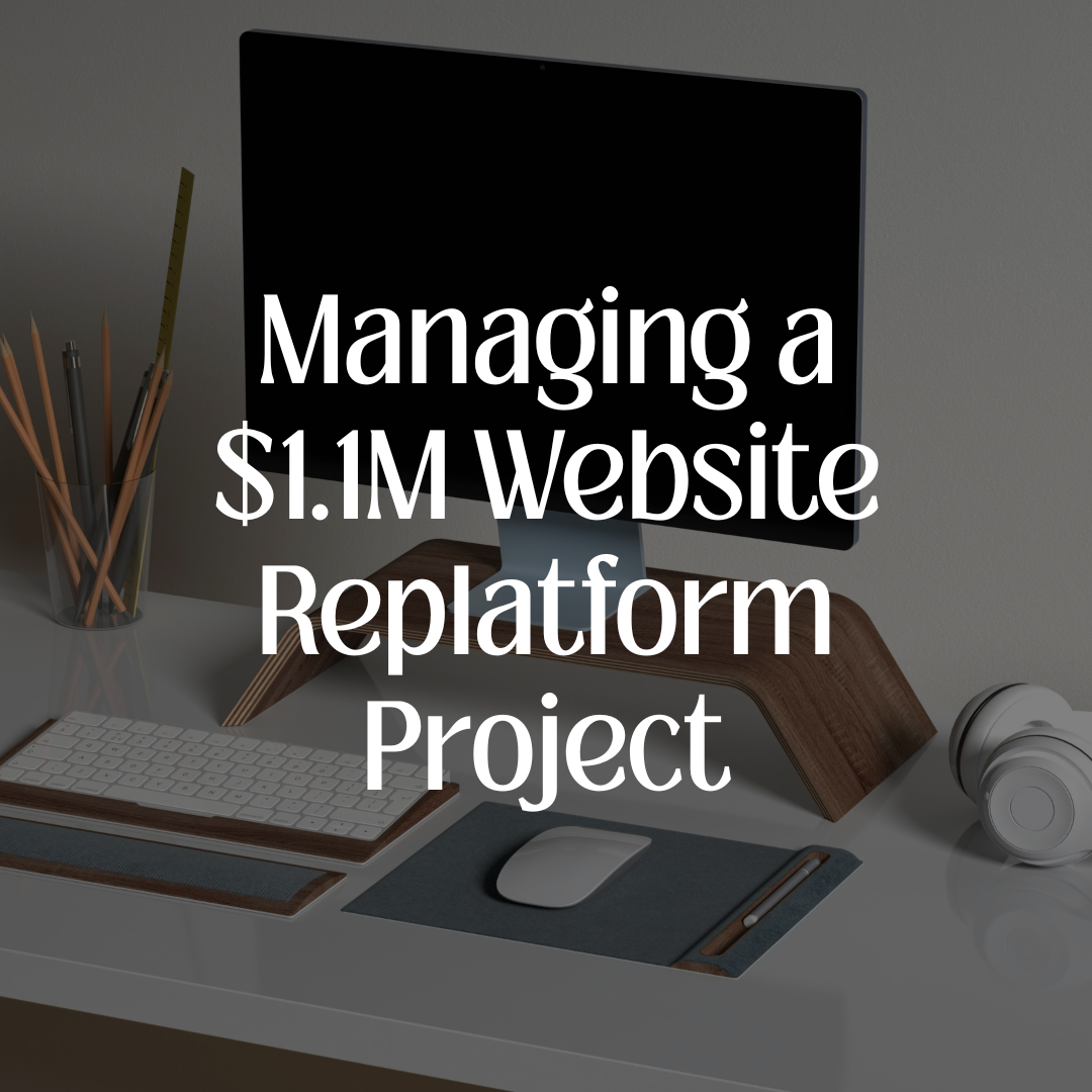 Workspace with computer monitor, keyboard, mouse, headphones, pen holder with pencils, and a ruler. Overlaid text reads: 'Managing a $1.1M Website Replatform Project'.