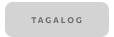 Gray rectangular tag with the word 'TAGALOG' centered in uppercase letters.