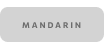 Gray rectangular button with the word 'MANDARIN' in uppercase letters