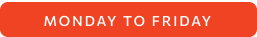 Red banner with white text reading 'Monday to Friday'.