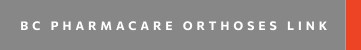 Button reading 'BC Pharmcare Orthoses Link' on a gray and orange background.