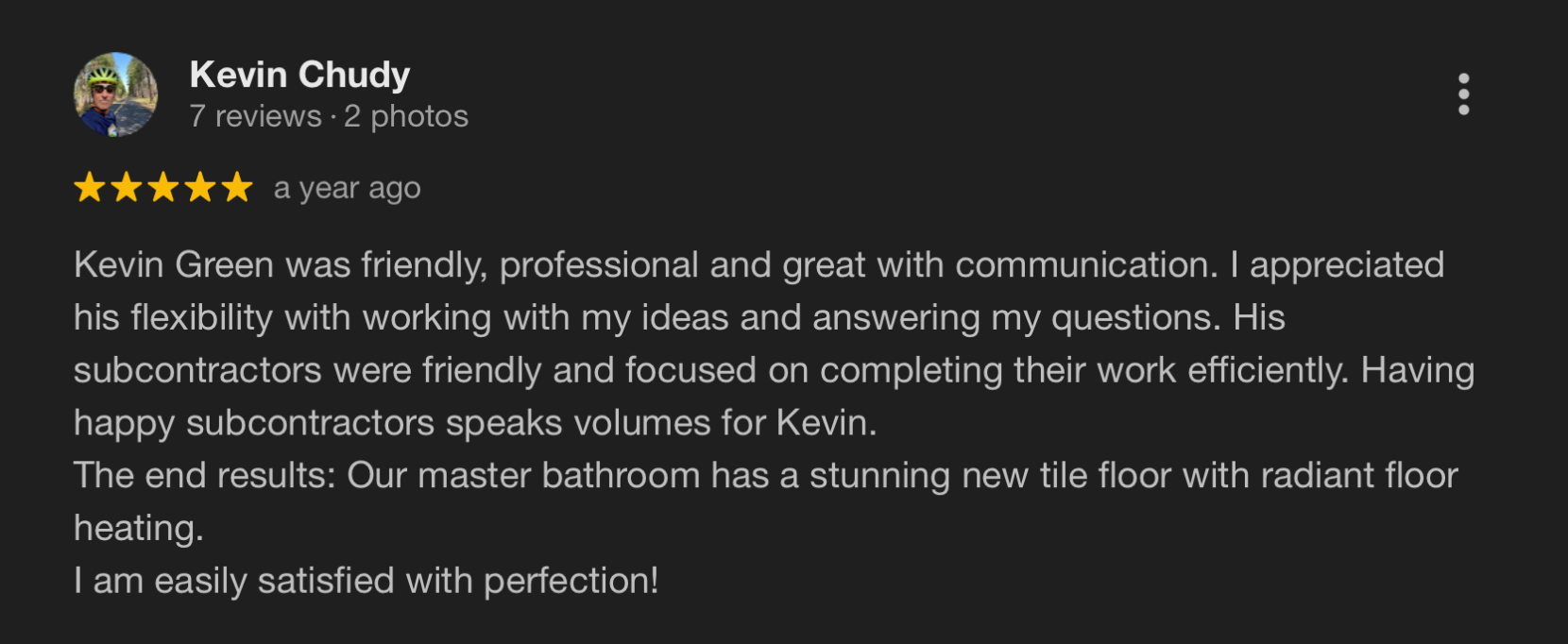 Screenshot of a Google review for Kevin Green, praising his professionalism and the quality of work done in a bathroom renovation, including new tile flooring and radiant floor heating.