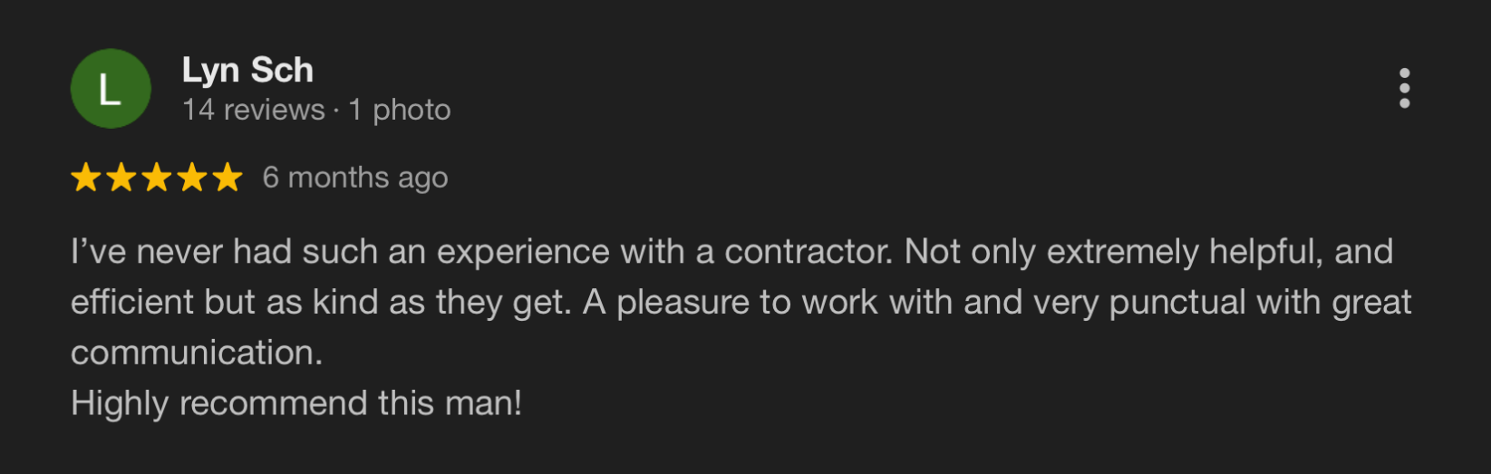 Screenshot of a Google review with a five-star rating, written by Lyn Sch, praising a contractor for being helpful, efficient, kind, punctual, and communicative.