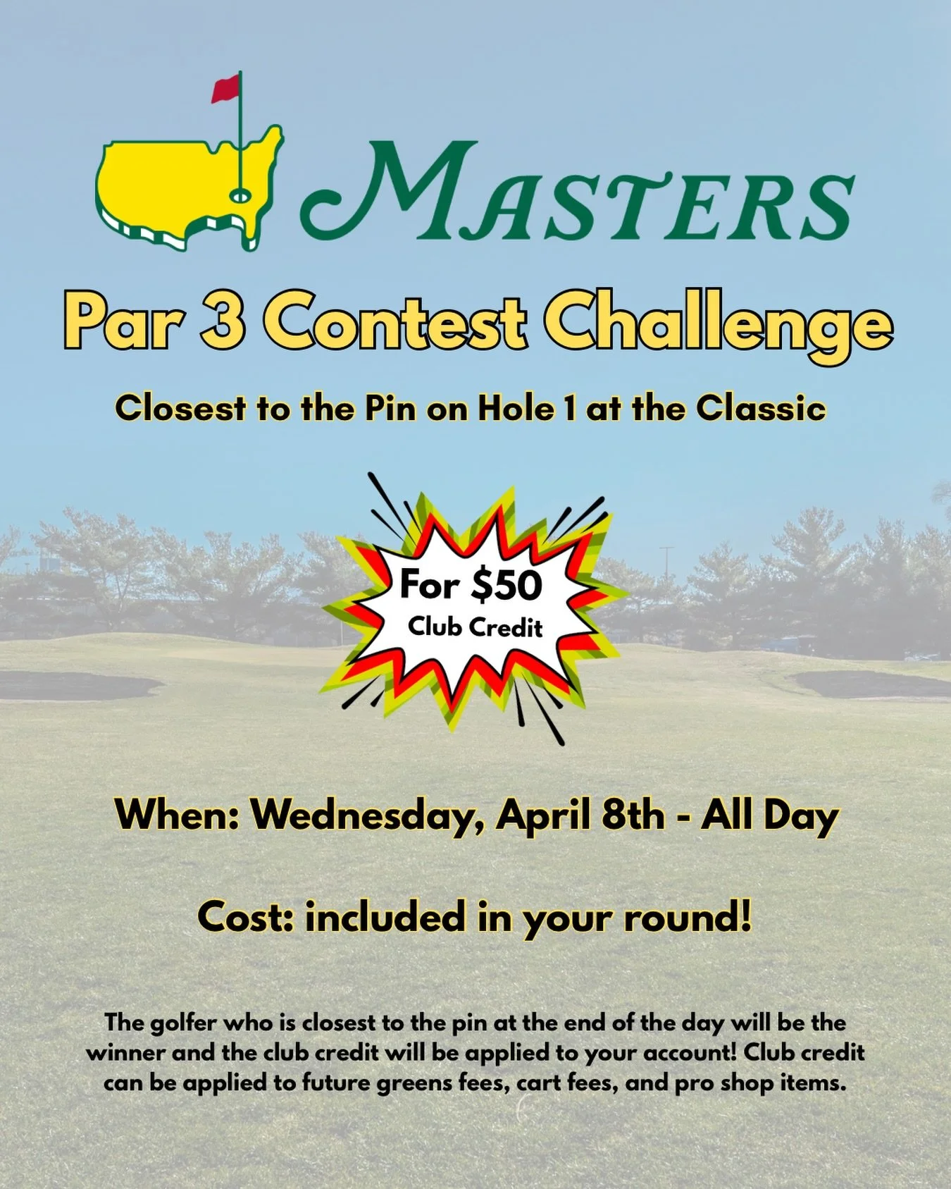 🚨Masters Par 3 Contest at the Classic🚨

Want to win $50 club credit to your favorite 9 hole golf course? Book a tee time anytime on Wednesday, April 8th and try to win our closest to the pin competition on hole 1; in honor of it being the Par 3 Day
