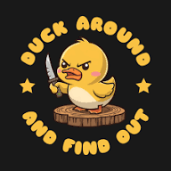 Duck Around and Find Out