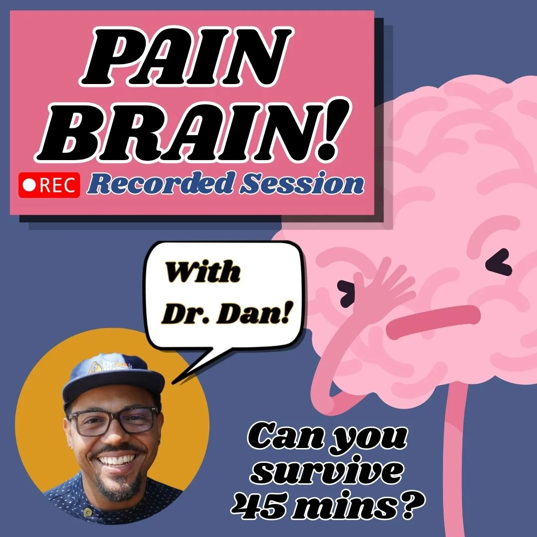 A colorful graphic with the title 'Pain Brain! Recorded Session' and a cartoon pink brain. There is a photo of Dr. Dan, a smiling man with glasses and a cap, in a speech bubble that says 'With Dr. Dan!'. The text on the image asks, 'Can you survive 45 mins?'.