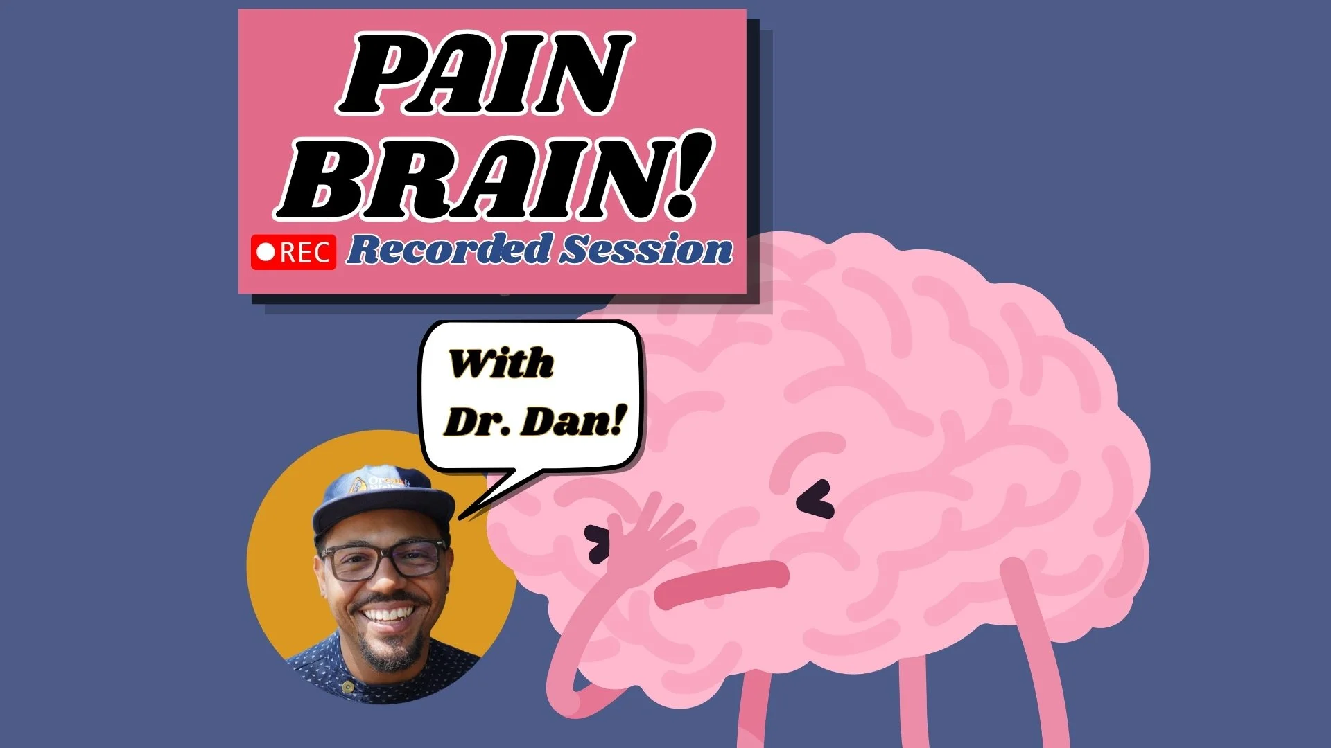 A promotional graphic featuring a podcast titled 'Pain Brain! Recorded Session' with Dr. Dan. The design includes a cartoon illustration of a pink brain with a face and hands, a photo of Dr. Dan smiling, and text overlays on a blue background.