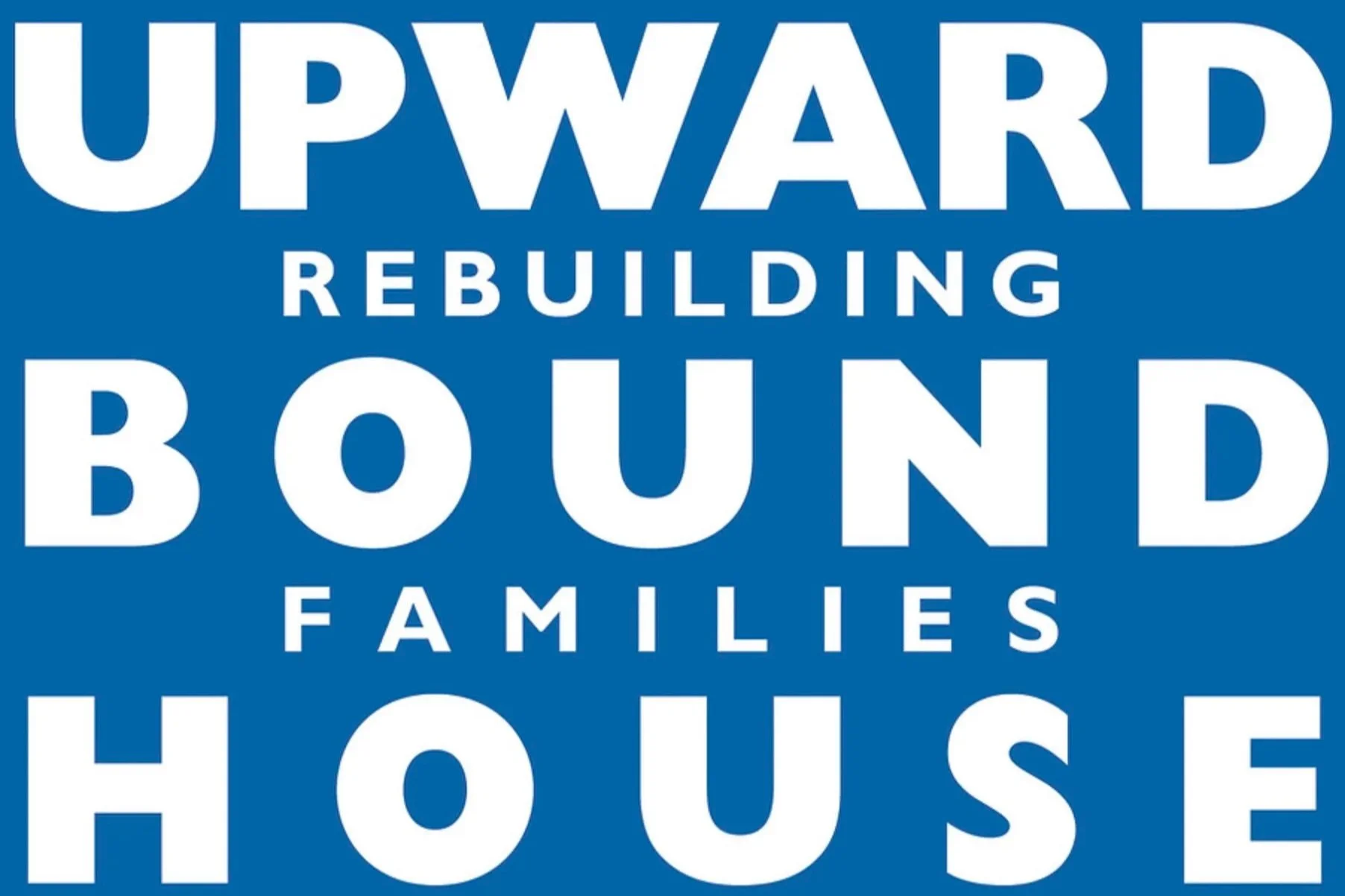 Blue background with white and light blue text that reads 'Upward Rebuilding Bound Families House'.